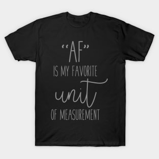 AF Is My Favorite Unit Of Measurement T-Shirt